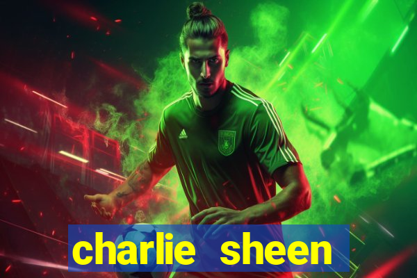 charlie sheen fortuna 2024